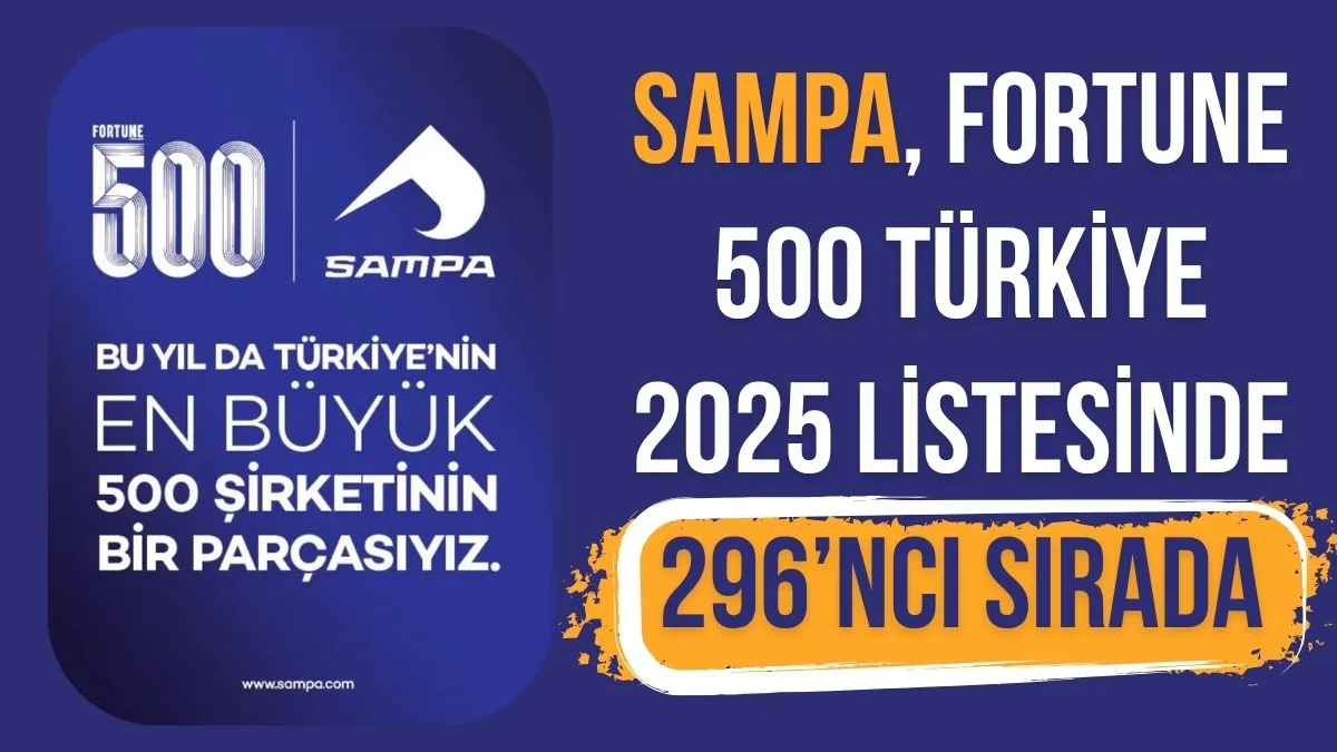 SAMPA Fortune 500 Türkiye 2025 listesinde 296’ncı sırada
