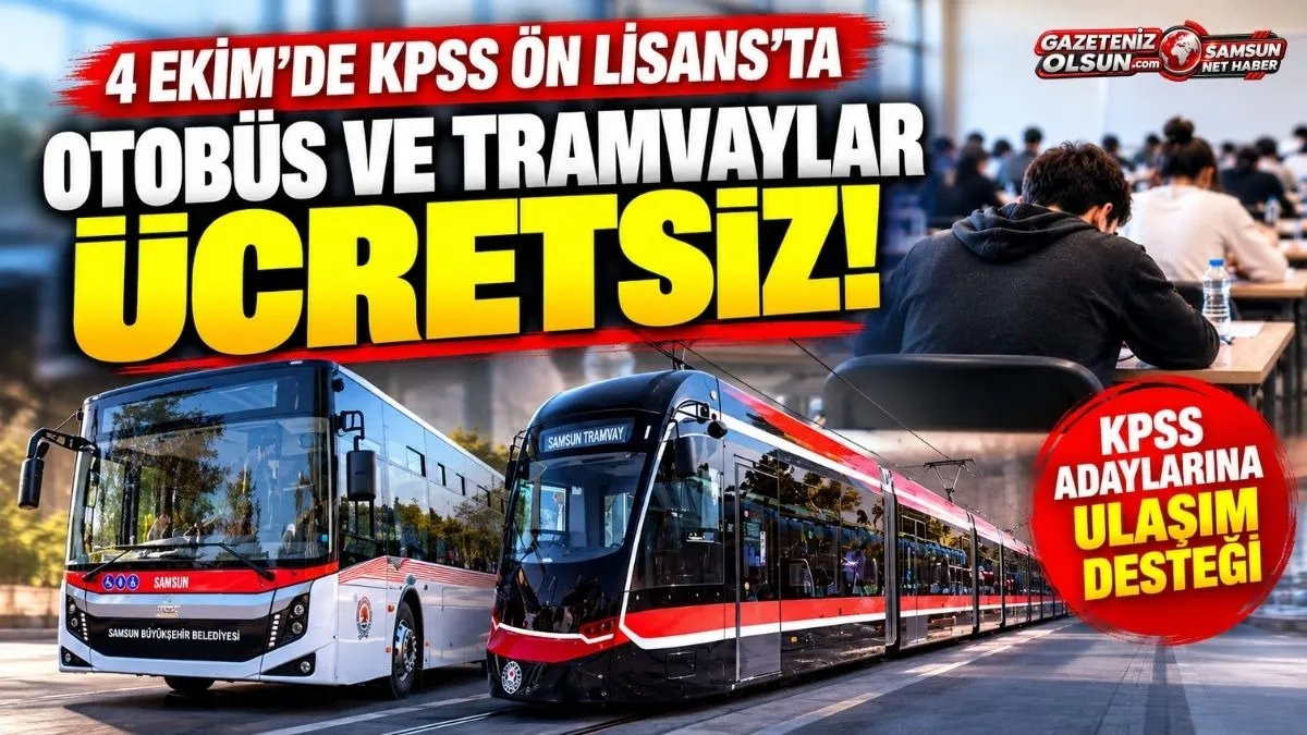 Samsun’da KPSS Adaylarına Otobüs ve Tramvaylar Ücretsiz