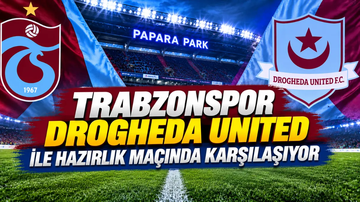 Trabzonspor Drogheda United ile Hazırlık Maçında Karşılaşıyor