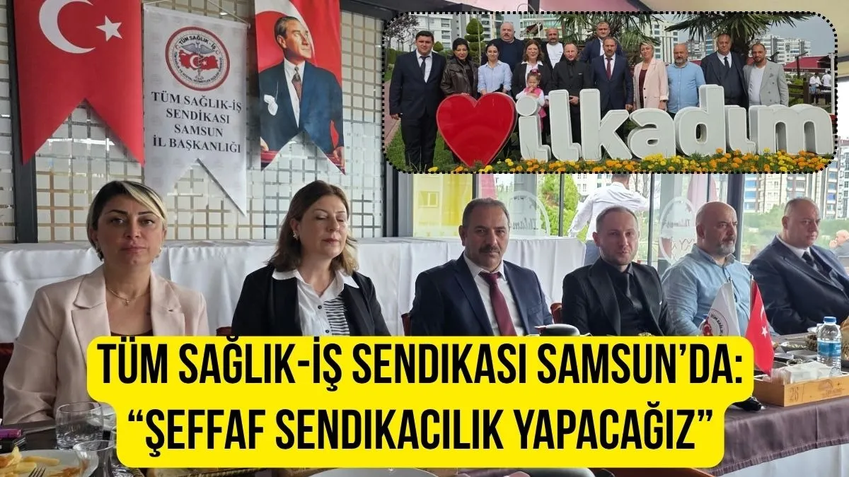 Tüm Sağlık-İş Sendikası Genel Başkanı Menduh Tığtepe Samsun’da