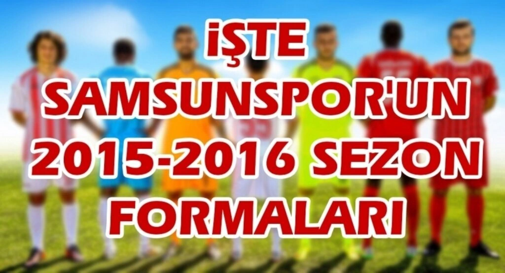 İşte Samsunspor'un 2015-2016 sezon formaları