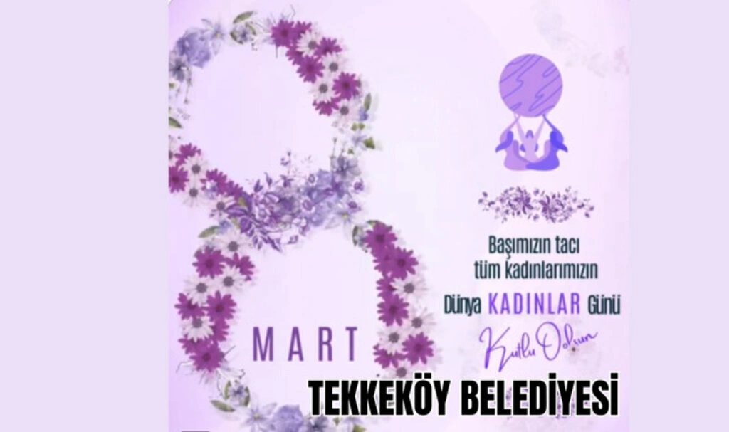 Tekkeköy Belediyesi'nden 8 Mart Mesajı