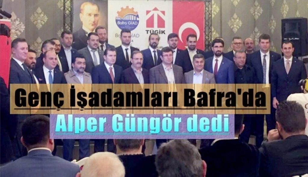 Bafra GİAD'ta Alper Güngör güven tazeledi