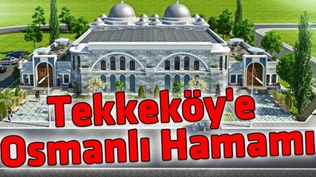 Tekkeköy'e Osmanlı Hamamı Yapılıyor